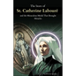 The Story of St. Catherine Labouré and the Miraculous Medal That Brought Miracles: The Apparitions, the Medal, and the Unseen Power of Marian Devotion - Paperback