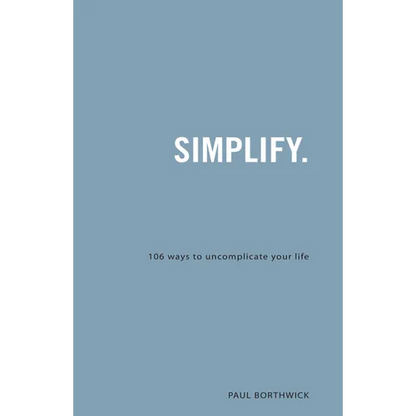 Simplify.: 106 Ways to Uncomplicate Your Life - Paperback