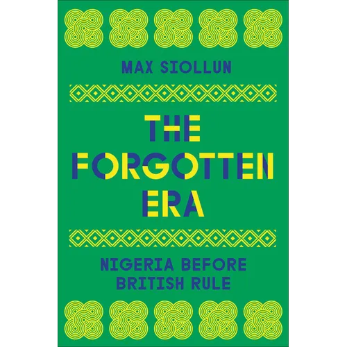 The Forgotten Era: Nigeria Before British Rule - Hardcover