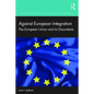 Against European Integration: The European Union and Its Discontents - Paperback