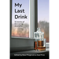 My Last Drink: 32 stories of recovering alcoholics - Paperback