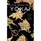 The Book of Yokai, Expanded Second Edition: Mysterious Creatures of Japanese Folklore - Paperback