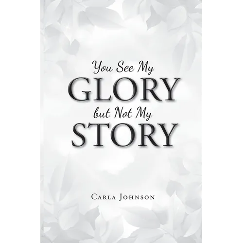 You See My Glory but Not My Story - Paperback