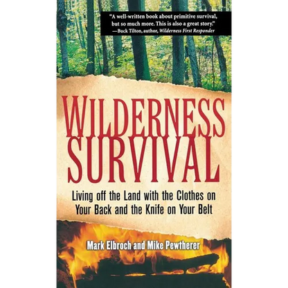 Wilderness Survival: Living Off the Land with the Clothes on Your Back and the Knife on Your Belt - Hardcover
