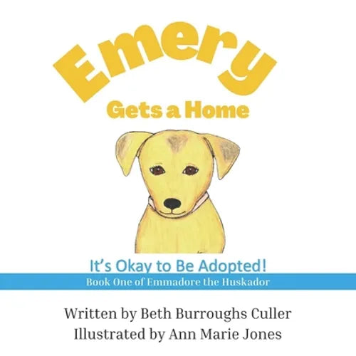 Emery Gets a Home: It's Okay to Be Adopted! - Paperback