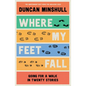Where My Feet Fall: Going for a Walk in Twenty Stories - Paperback