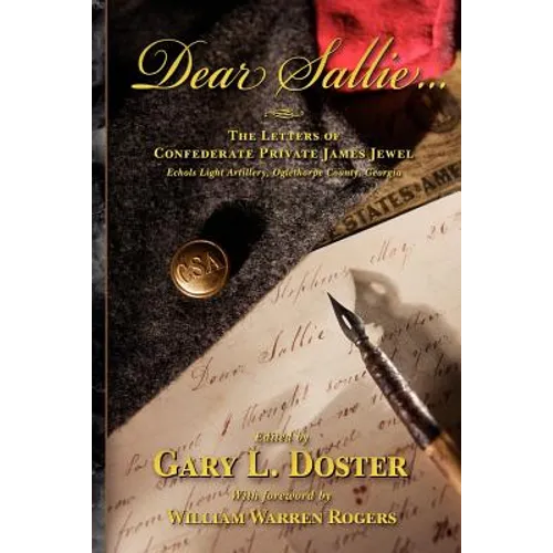 Dear Sallie ...: The Letters of Confederate Private James Jewel, Echols Light Artillery, Oglethorpe County, Georgia - Paperback