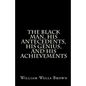 The Black Man, His Antecedents, His Genius, and His Achievements - Paperback