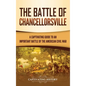 The Battle of Chancellorsville: A Captivating Guide to an Important Battle of the American Civil War - Hardcover