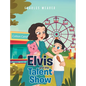 Elvis and the Talent Show - Hardcover