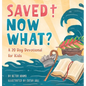 Saved! Now What? - Hardcover