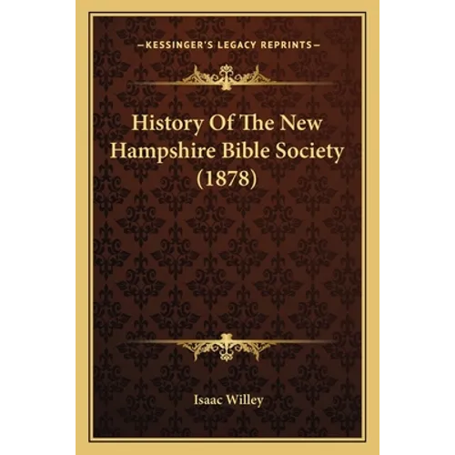History Of The New Hampshire Bible Society (1878) - Paperback