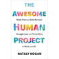 The Awesome Human Project: Break Free from Daily Burnout, Struggle Less, and Thrive More in Work and Life - Hardcover