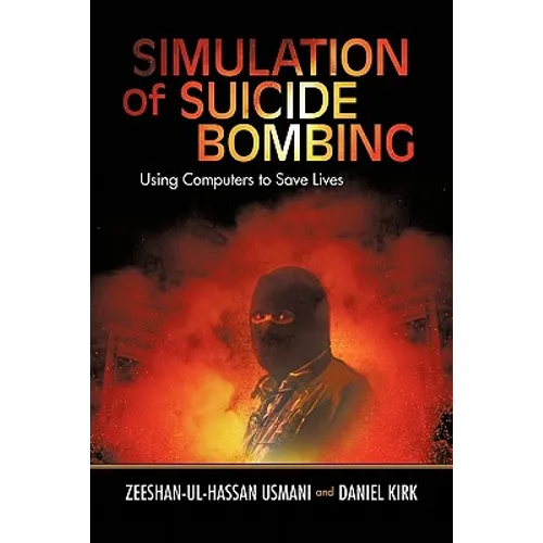 Simulation of Suicide Bombing: Using Computers to Save Lives - Paperback