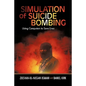 Simulation of Suicide Bombing: Using Computers to Save Lives - Paperback