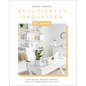 Beautifully Organized at Work: Bring Order and Joy to Your Work Life So You Can Stay Calm, Relieve Stress, and Get More Done Each Day - Hardcover