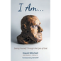 I Am. . .: Seeing Yourself Through the Eyes of God - Paperback