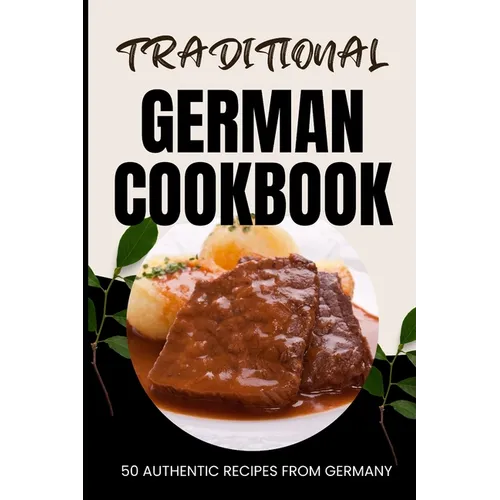 Traditional German Cookbook: 50 Authentic Recipes from Germany - Paperback
