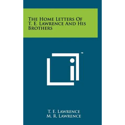 The Home Letters Of T. E. Lawrence And His Brothers - Hardcover