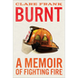Burnt: A Memoir of Fighting Fire - Hardcover