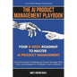 The AI Product Management Playbook: Your 8-Week Roadmap to Master AI Product Management: A Practical Guide to Mastering AI Product Management Skills, - Paperback