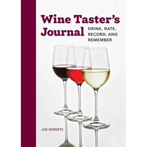 Wine Taster's Journal: Drink, Rate, Record, and Remember - Paperback