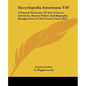 Encyclopedia Americana V10: A Popular Dictionary Of Arts, Sciences, Literature, History Politics And Biography, Brought Down To The Present Time (1832 - Paperback
