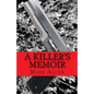A Killer's Memoir: Confessions of a Contract Killer - Paperback