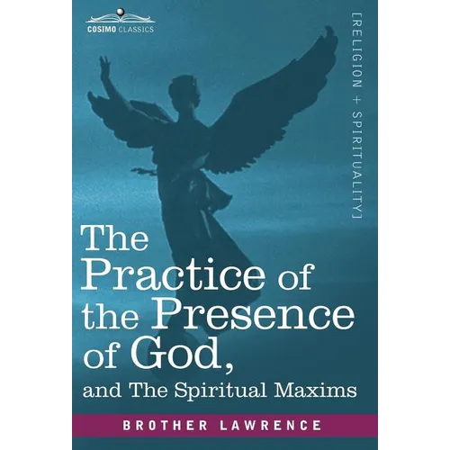 The Practice of the Presence of God and the Spiritual Maxims - Hardcover