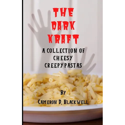 The Dark Kraft: A Collection of Cheesy Creepypastas - Paperback