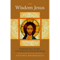The Wisdom Jesus: Transforming Heart and Mind-A New Perspective on Christ and His Message - Paperback