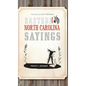 Eastern North Carolina Sayings: From Tater Patch Kin to Madder Than a Wet Settin' Hen - Hardcover
