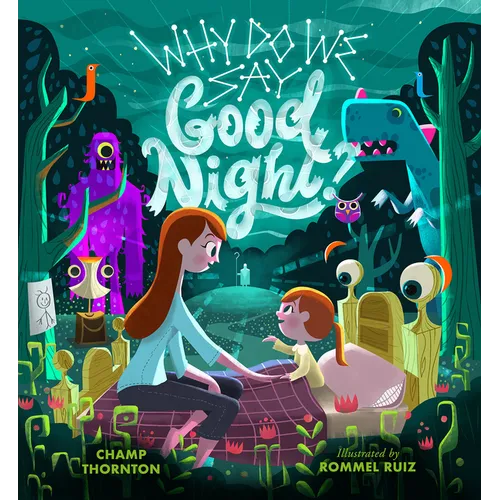 Why Do We Say Good Night?: When You Are Afraid of the Dark - Hardcover