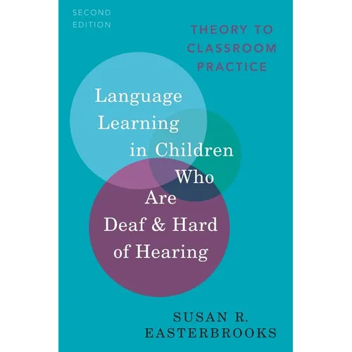 Language Learning in Children Who Are Deaf and Hard of Hearing: Theory to Classroom Practice - Paperback