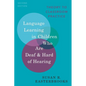 Language Learning in Children Who Are Deaf and Hard of Hearing: Theory to Classroom Practice - Paperback