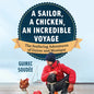 A Sailor, a Chicken, an Incredible Voyage: The Seafaring Adventures of Guirec and Monique - Hardcover