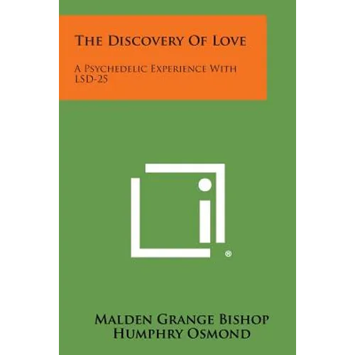The Discovery Of Love: A Psychedelic Experience With LSD-25 - Paperback