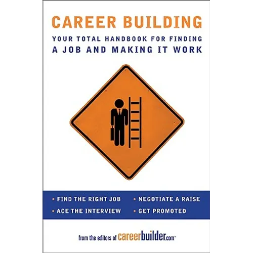 Career Building: Your Total Handbook for Finding a Job and Making It Work - Paperback
