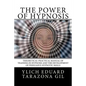 The Power of HYPNOSIS: Theoretical-Practical Manual of Training in HYPNOSIS And the Development of Persuasive Hypnotic Skills - Paperback