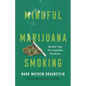 Mindful Marijuana Smoking: Health Tips for Cannabis Smokers - Hardcover