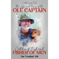 The Life and Times of the Ole Captain: Catcher of Fish and Fisher of Men - Hardcover