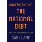 Understanding the National Debt: What Every American Needs to Know - Hardcover