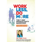 Work Less, Do More: The 7-Day Productivity Makeover (Third Edition) - Paperback