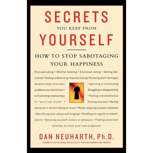 Secrets You Keep from Yourself: How to Stop Sabotaging Your Happiness - Paperback