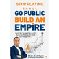 Stop Playing Small Go Public Build an Empire - Paperback