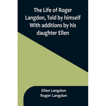 The Life of Roger Langdon, Told by himself. With additions by his daughter Ellen. - Paperback