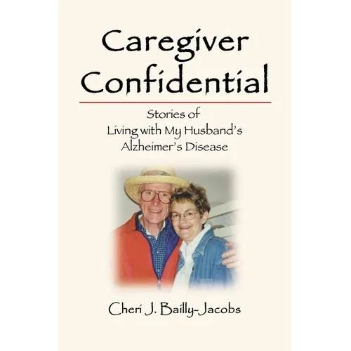 Caregiver Confidential: Stories of Living with My Husband's Alzheimer's Disease - Paperback