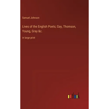Lives of the English Poets; Gay, Thomson, Young, Gray &c.: in large print - Hardcover