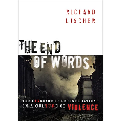 The End of Words: The Language of Reconciliation in a Culture of Violence - Paperback