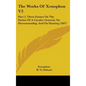 The Works Of Xenophon V3: Part 2, Three Essays On The Duties Of A Cavalry General, On Horsemanship, And On Hunting (1897) - Hardcover